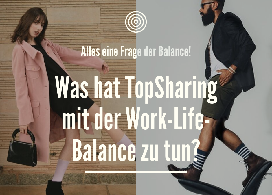 Warum kannst Du mit TopSharing Deine Work-Life-Balance verbessern?