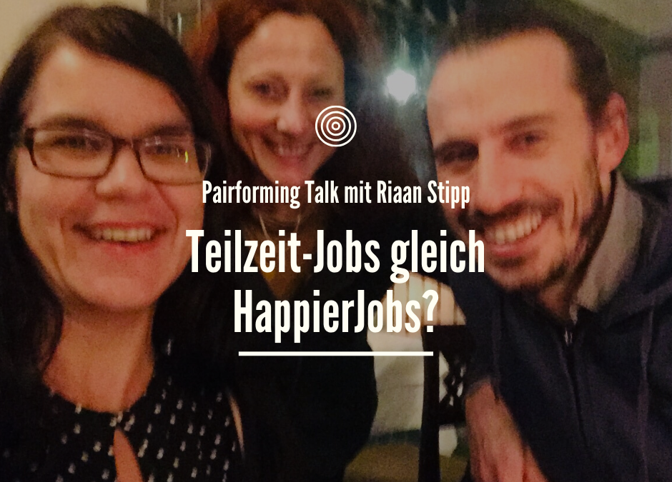 Teilzeitjobs gleich HappierJobs? 4 Fragen an Riaan Stipp