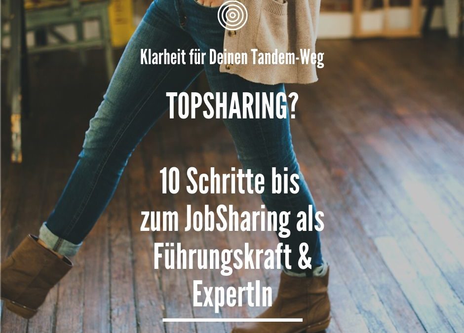 TopSharing: 10 Schritte bis zum JobSharing als Führungskraft| ExpertIn